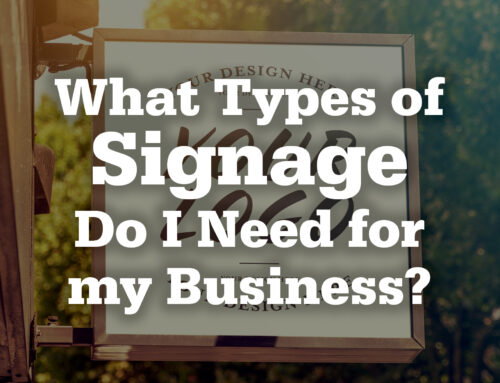 What Types of Signage Do I Need for My Business?